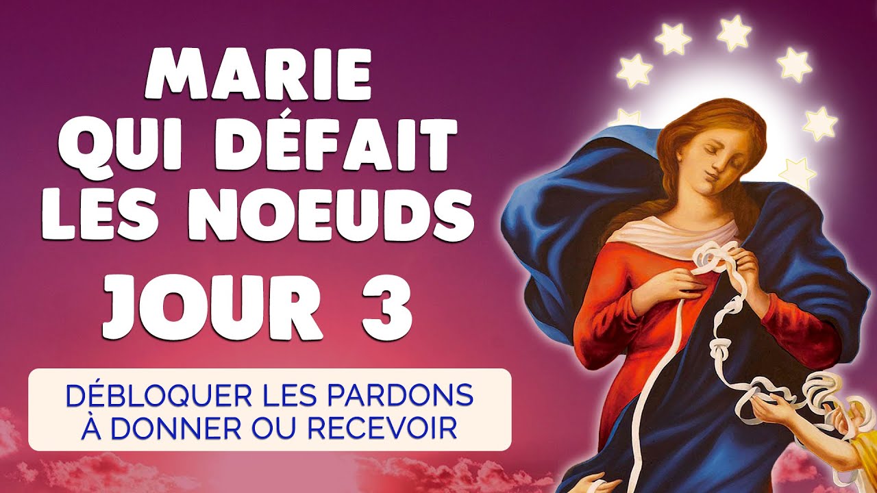 🙏 MARIE qui DÉFAIT les NOEUDS Jour 3 🙏 Prière Débloquer les Pardons