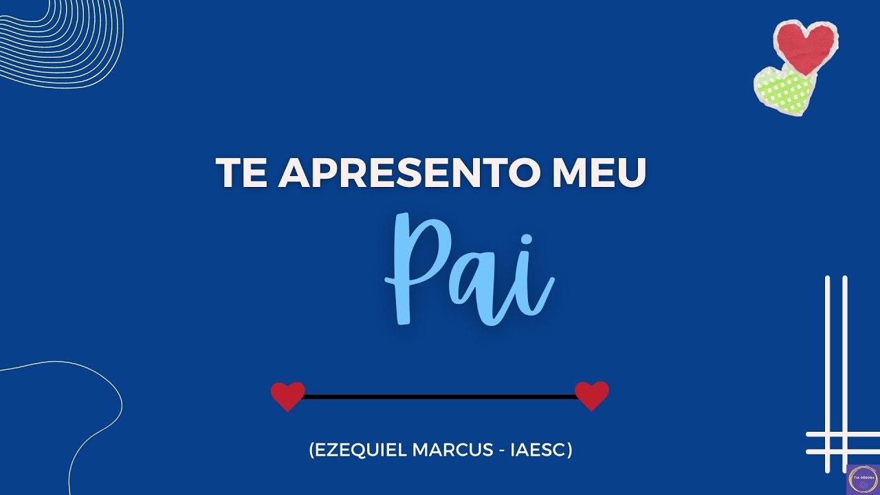 Dia dos Pais - Te Apresento Meu Pai