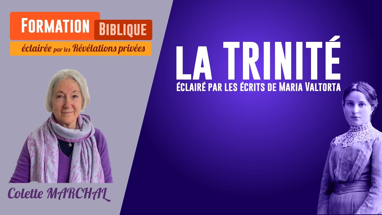 La Trinité, éclairé par les révélations faites à Maria Valtorta, Formation par  Colette Marchal