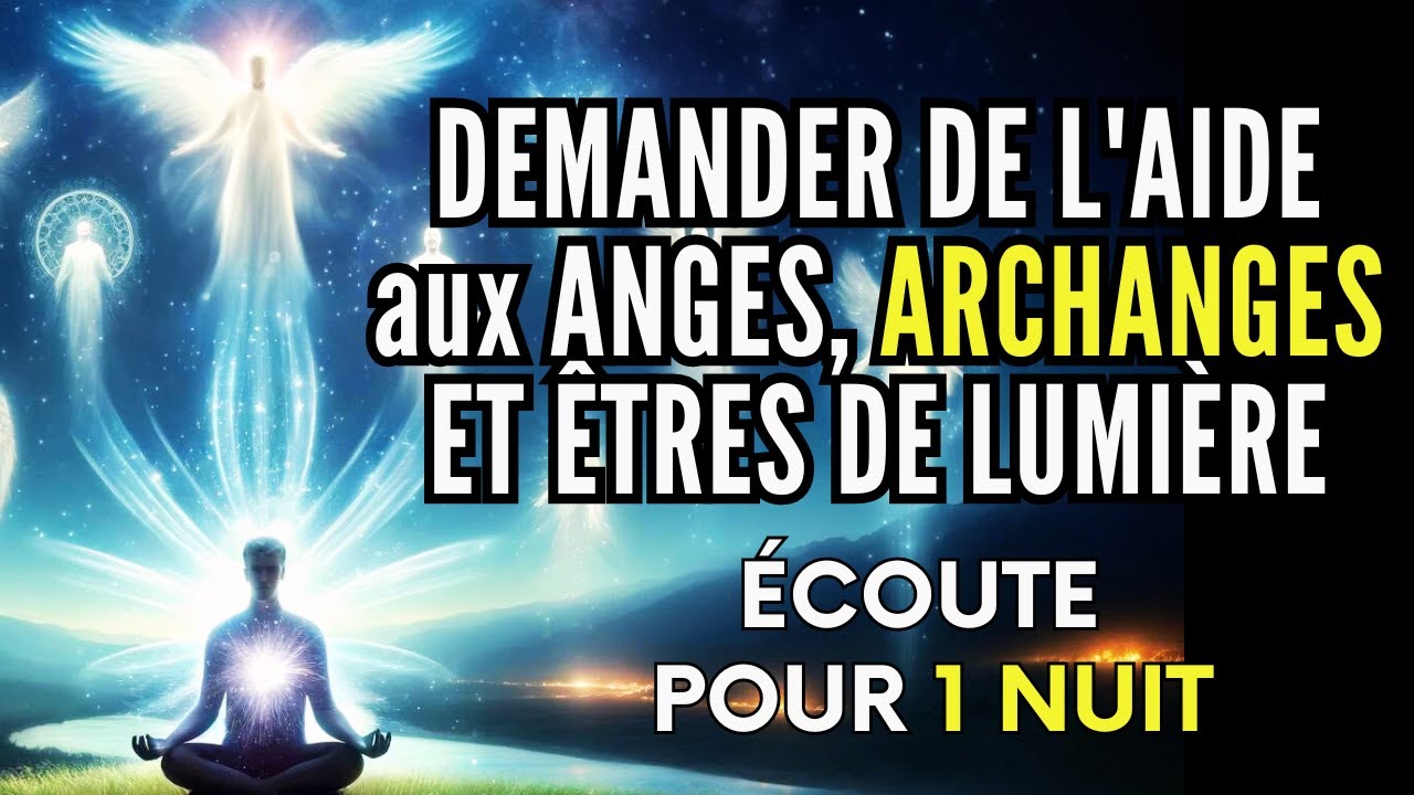 CONNECTEZ-VOUS avec vos GUIDES SPIRITUELS. M&eacute;ditation pour DEMANDER de l'AIDE aux ANGES et ARCHANGES