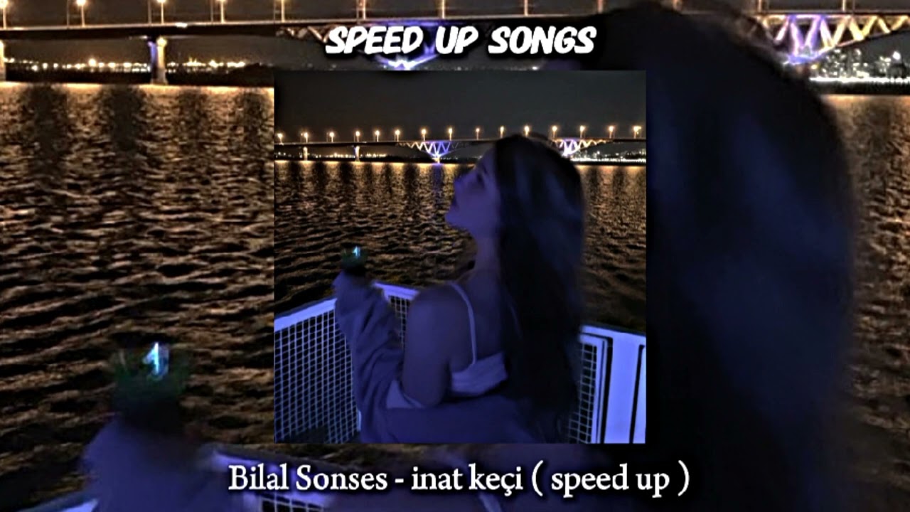 Bilal Sonses - inat keçi ( speed up )