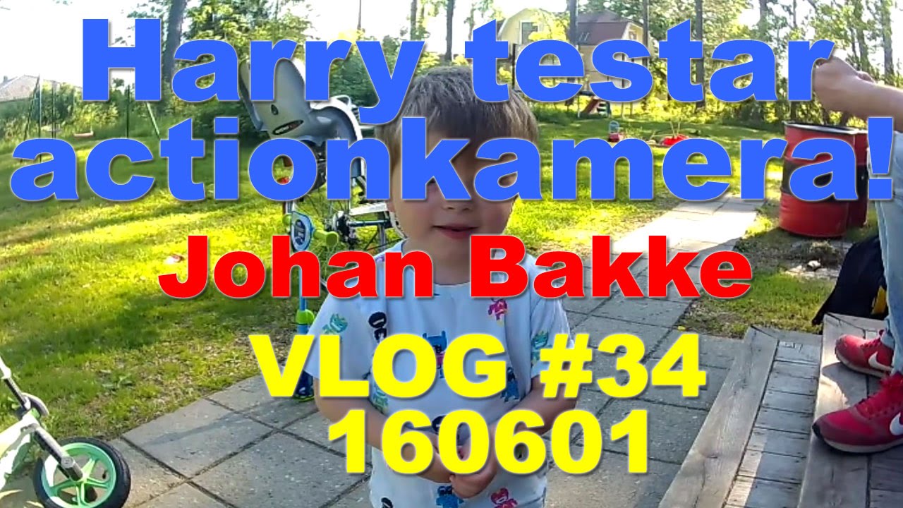 Harry testar actionkamera! - Johan Bakke Vlog #34 160601