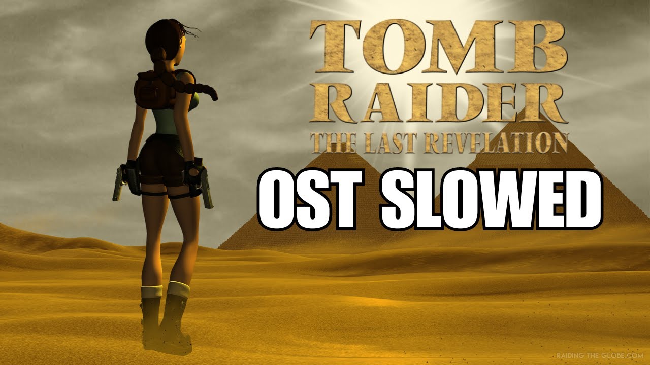 Tomb Raider IV The Last Revelation OST Slowed