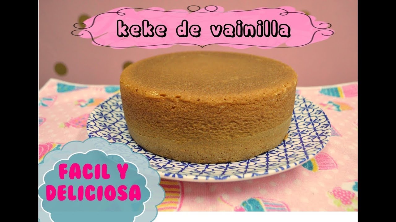 KEKE DE VAINILLA - FACIL Y DELICIOSA  | FIORELLA CAKE