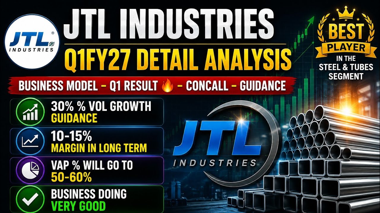 JTL INDUSTRIES Q1FY27 DETAIL ANALYSIS || BEST BET IN THE STEEL & TUBES SEGMENT
