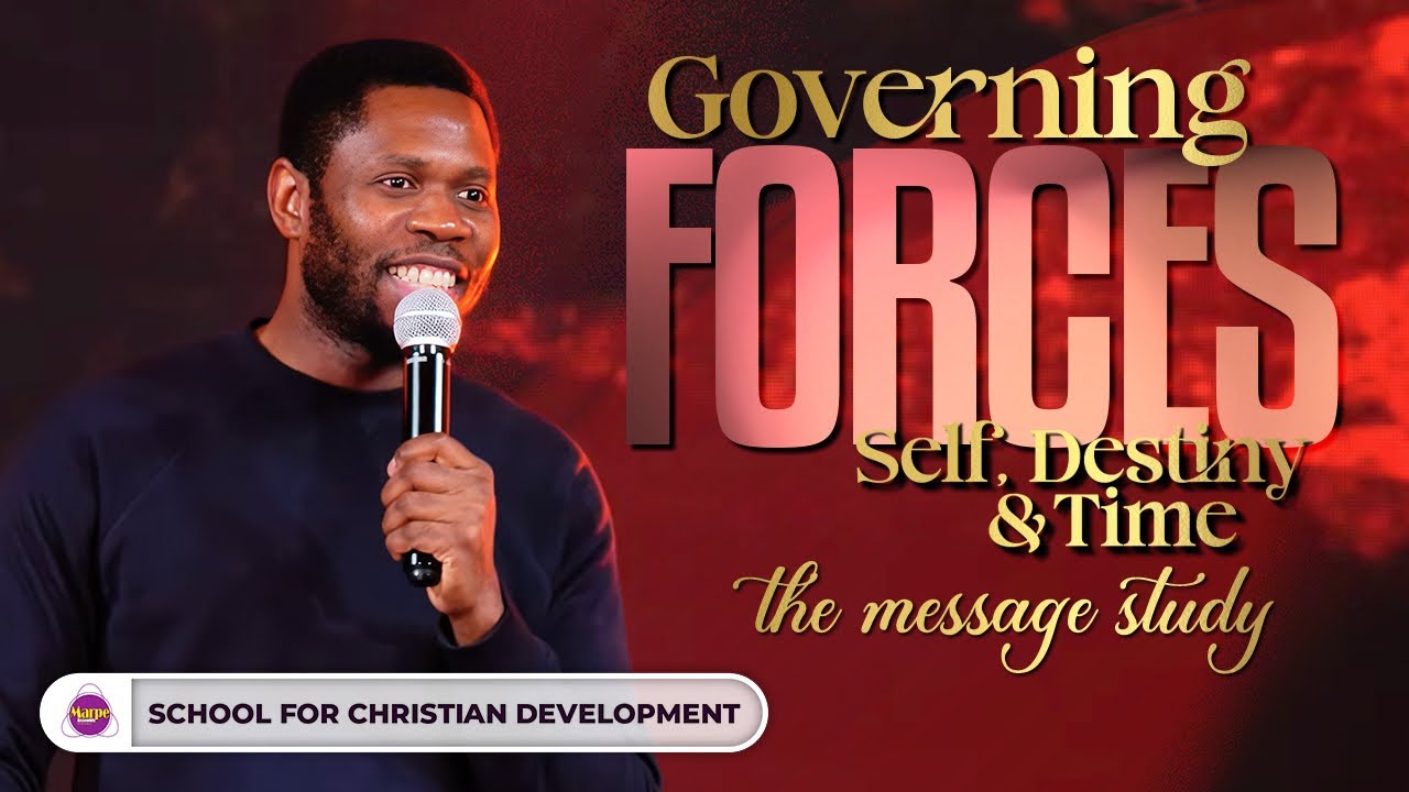 GOVERNING FORCES (SELF, DESTINY & TIME): THE MESSAGE STUDY | SFCD | Marpe Assembly