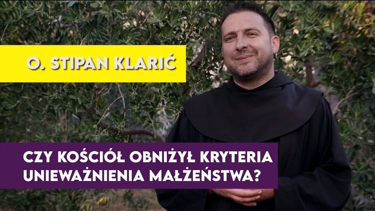 O. Stipan Klarić - Czy Kościół obniżył kryteria unieważnienia małżeństwa?