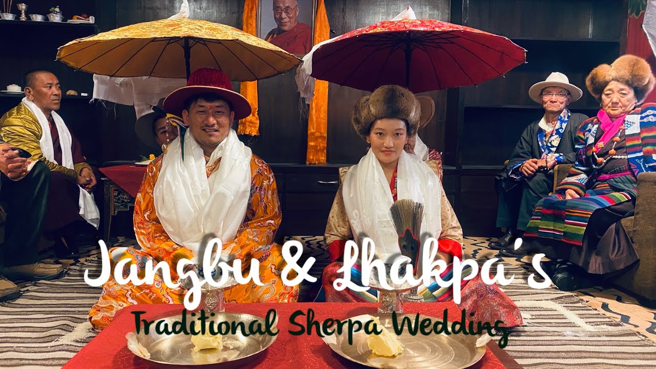 Jangbu Sherpa (Khambache) & Lhakpa Kanchi Sherpa (Shyangu)’s Traditional Sherpa Wedding