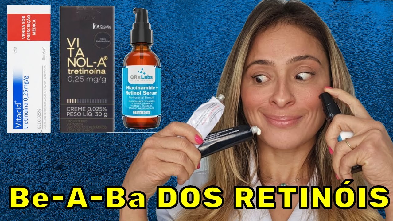 ÁCIDO RETINÓICO ou RETINOL? Qual a Diferença entre eles! Como Usar! Qual o Melhor pra Você!