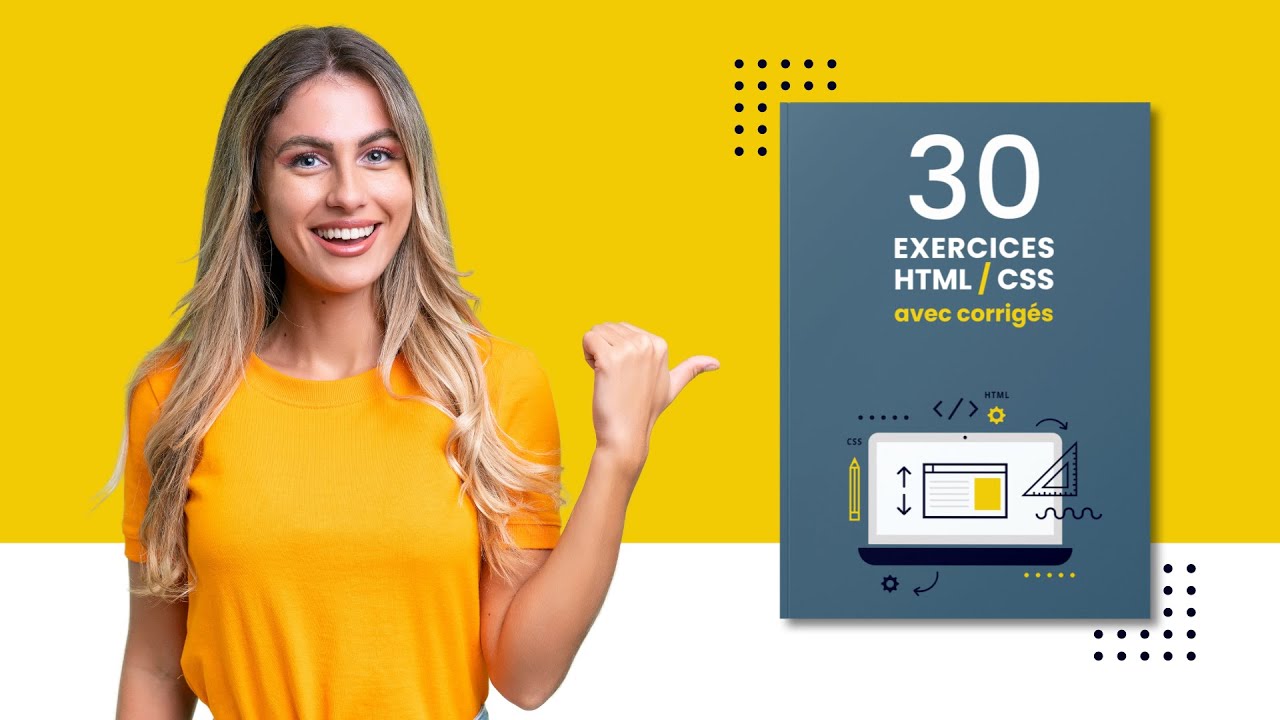 30 exercices HTML CSS avec corrig&eacute;s pour booster votre apprentissage