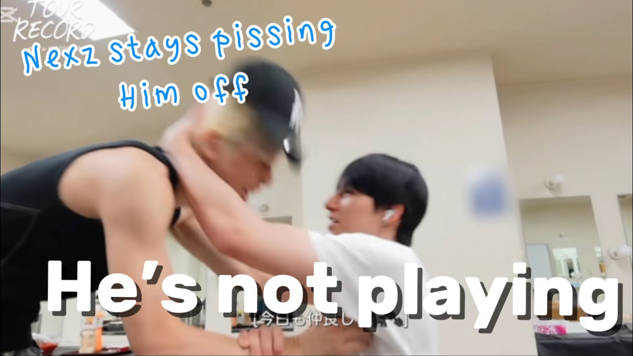 Yu manhandling NEXZ (a reupload)