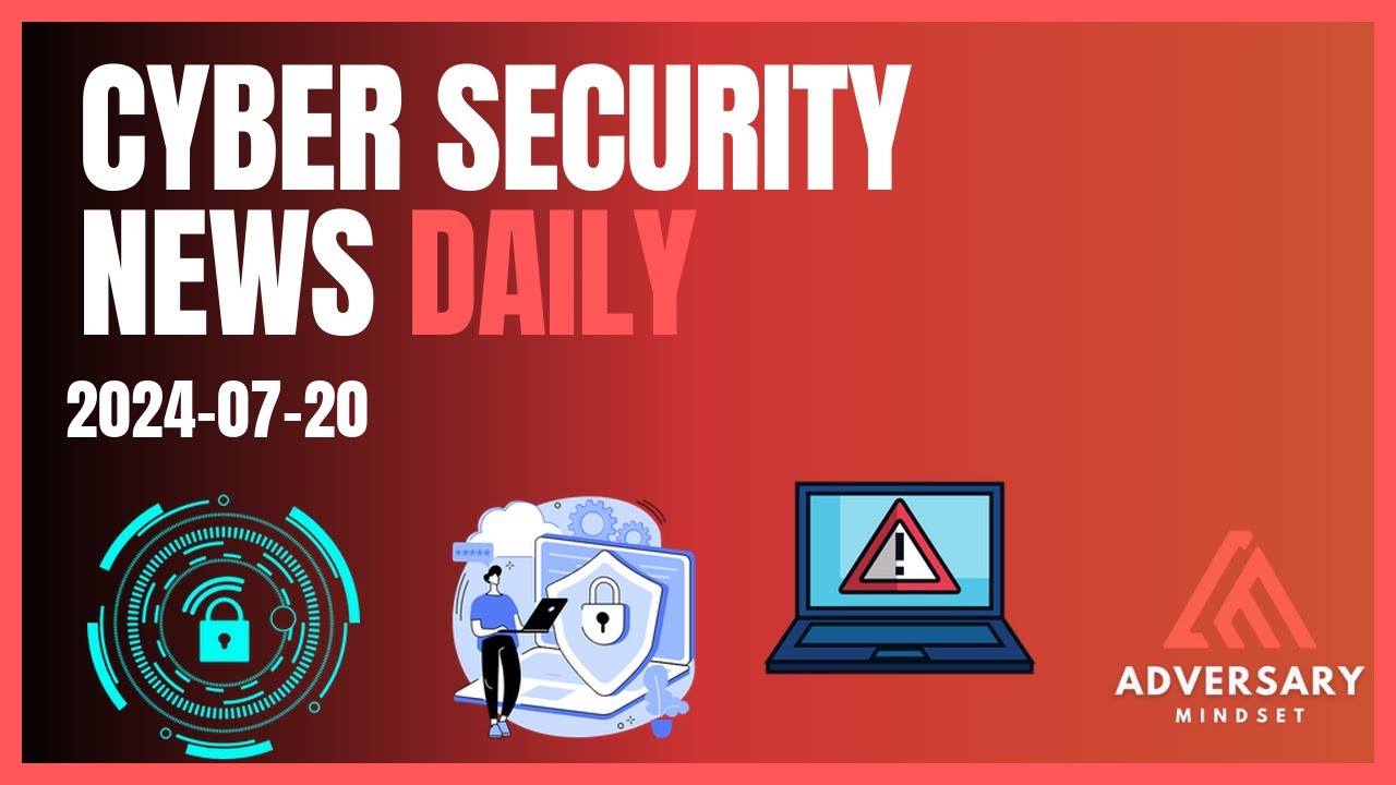 Cyber Security News for 2024-07-20: Breaches, Malware & Mergers!
