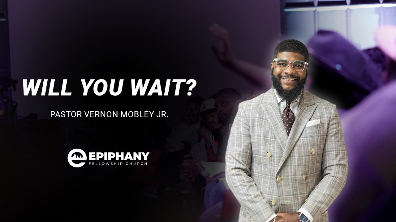 Will you wait? | Pastor Vernon Mobley, Jr | Sunday, March 15, 2026