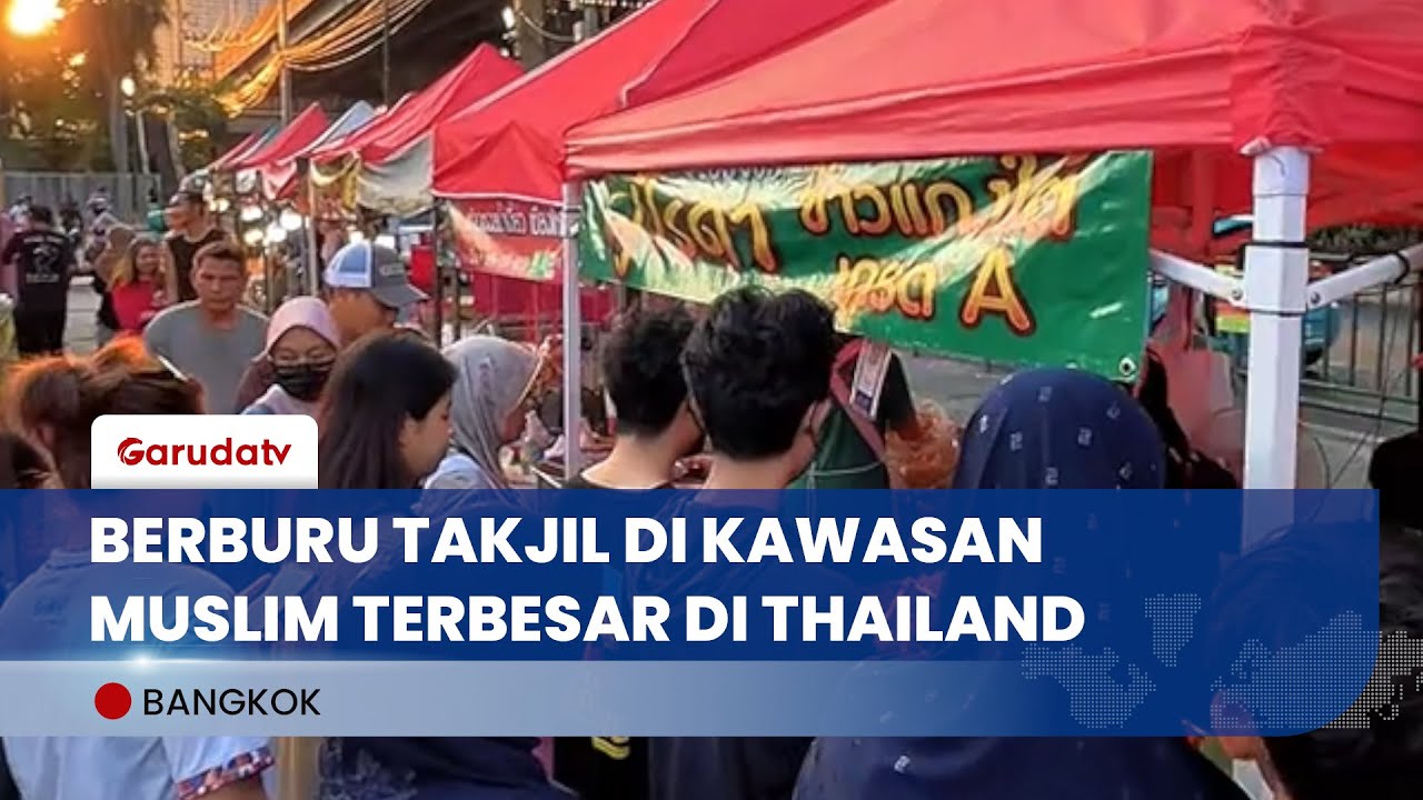 Ngabuburit di Thailand, War Takjil di Kawasan Muslim Terbesar