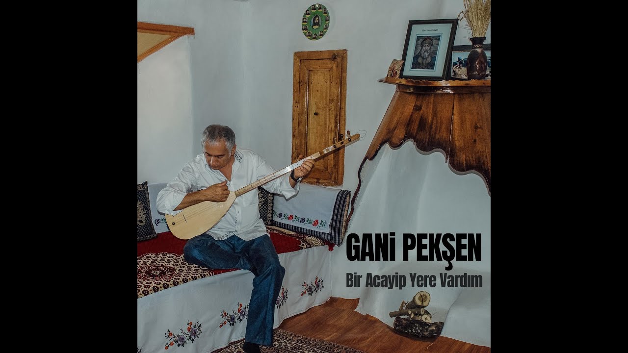 Gani Pekşen | Bir Acayip Yere Vardım