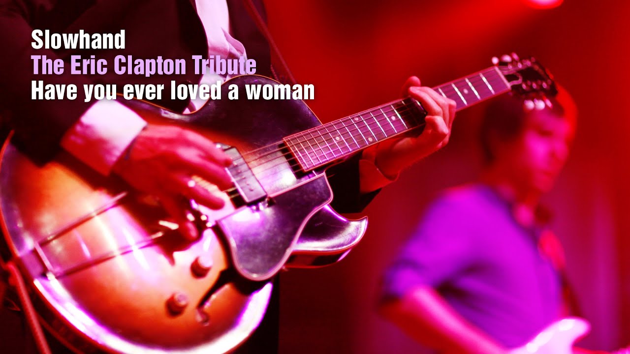 Have you ever loved a woman / Slowhand – The Eric Clapton Tribute
