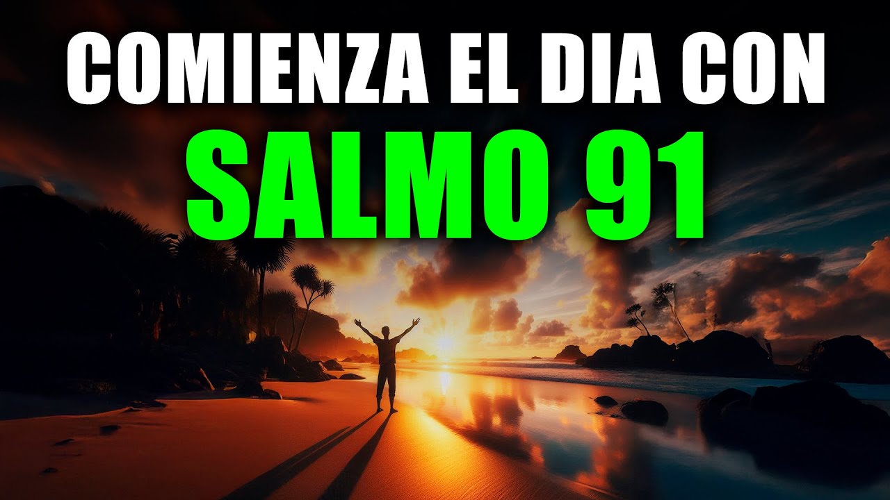 ORACIÓN DE LA MAÑANA con el SALMO 91 | Oración Poderosa de PROTECCIÓN DIVINA PARA TUS HIJOS