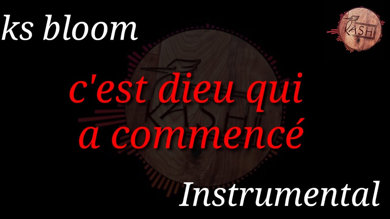 #ksbloom KS BLOOM C’EST DIEU QUI A COMMENCÉ INSTRUMENTAL