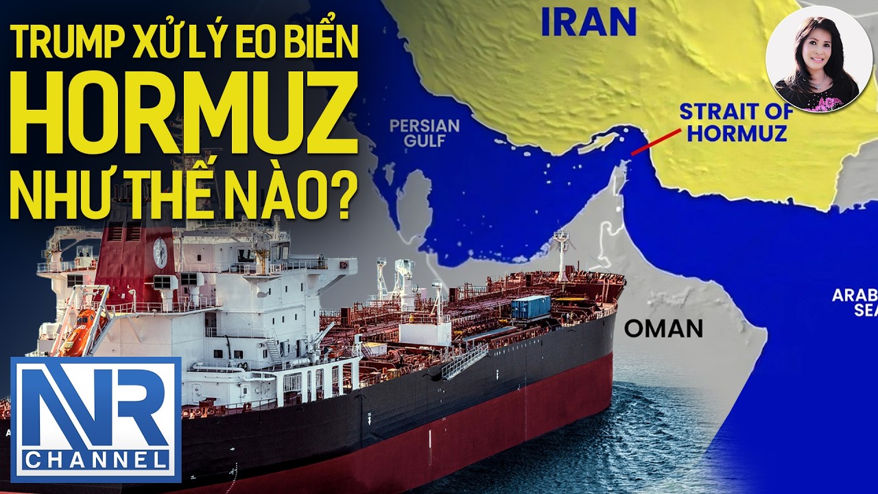 #LeNgoc | Trump xử lý Eo biển Hormuz như thế nào?
