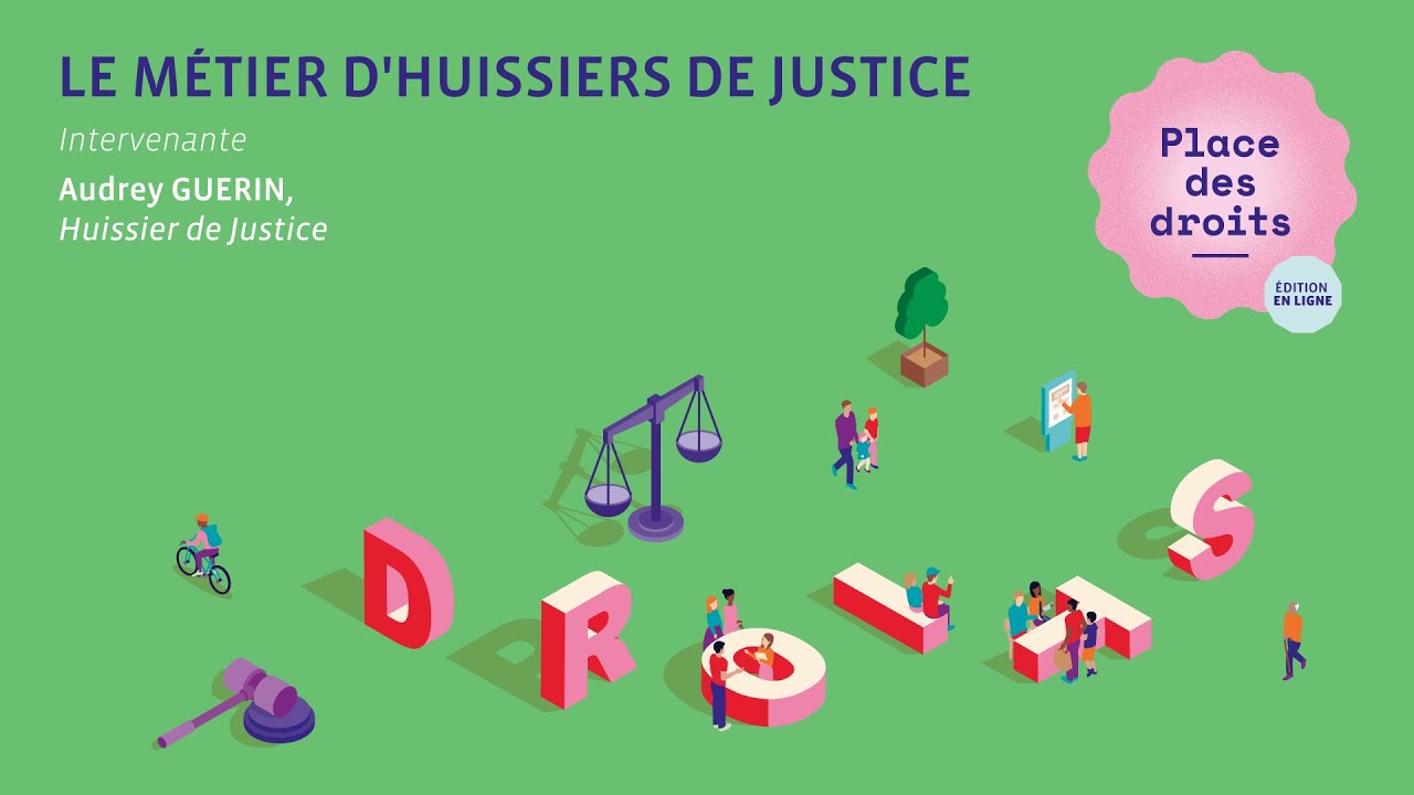 Le métier d'huissiers de justice - Place des droits 2021