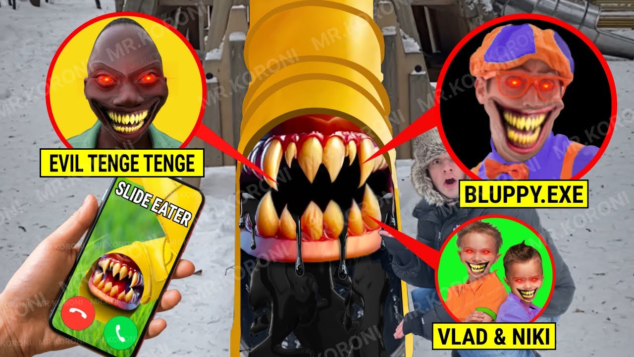 SLIDE EATER EAT BLUPPY.EXE AND VLAD AND NIKI AND TENGE TENGE AND JOHN PORK