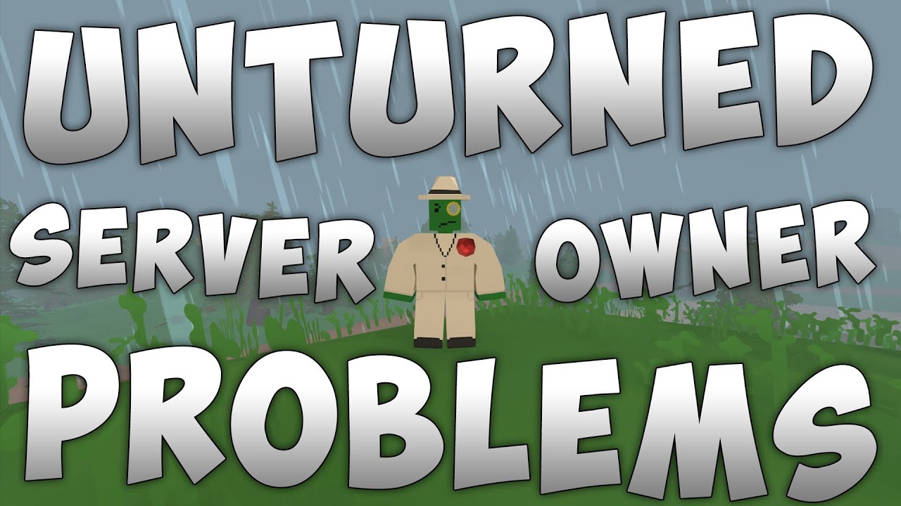Unturned Server Owner Problems! Rant