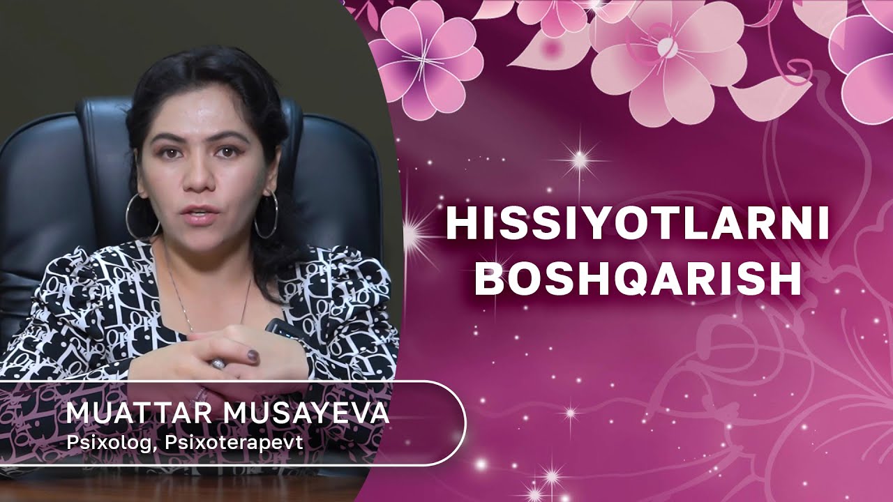 Hissiyotlarni boshqarish | Muattar Musayeva