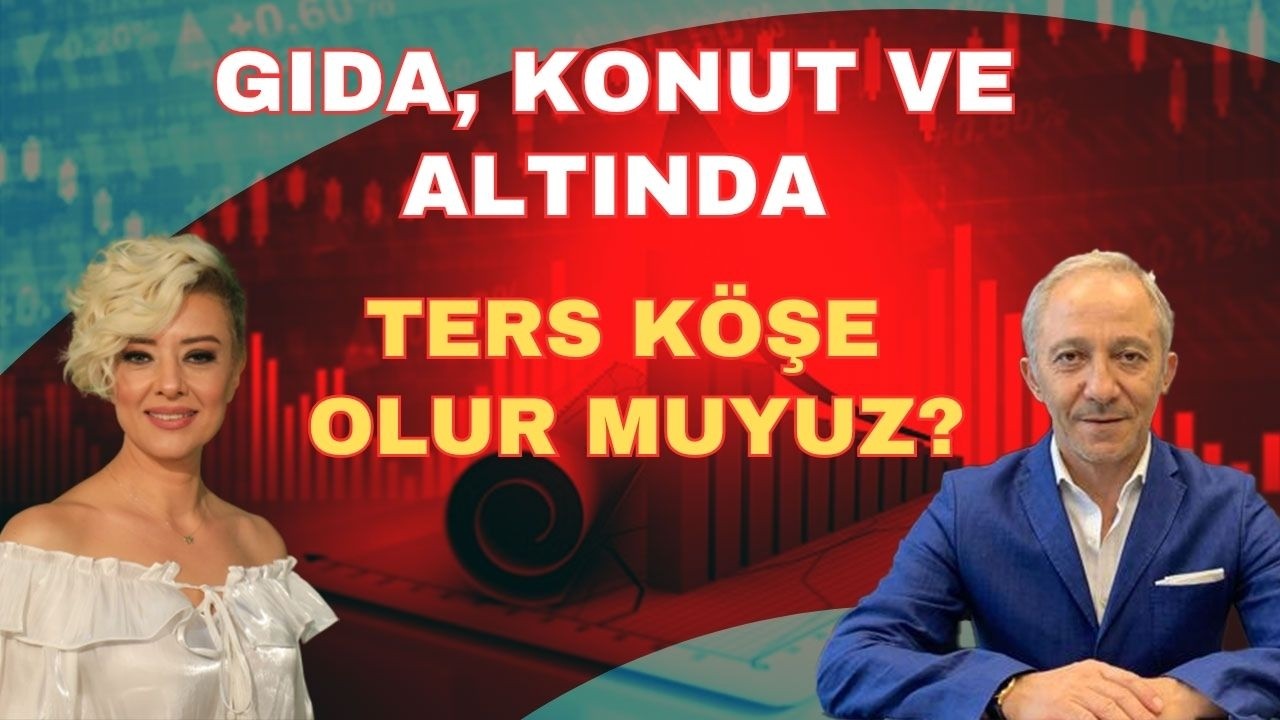 GIDA, KONUT VE ALTIN'DA TERS K&Ouml;ŞE OLUR MUYUZ?