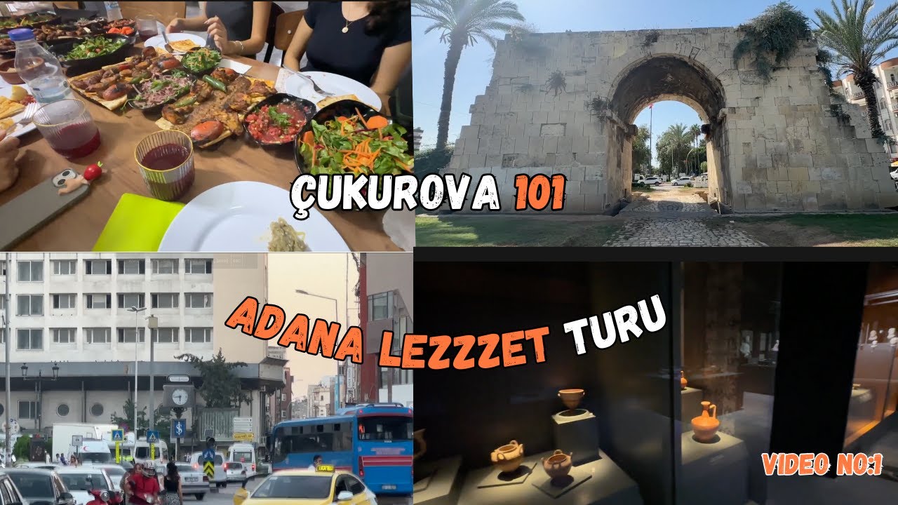 Çukurova 101// BOLCA YEMEK ve Adana'da nereler gezilir?