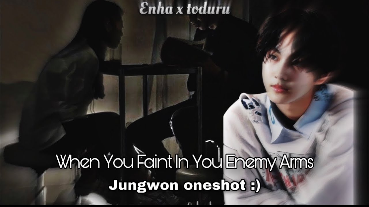 ♡When you faint in your Enemy arms♡ ~ONESHOT~ -JUNGWON FF-