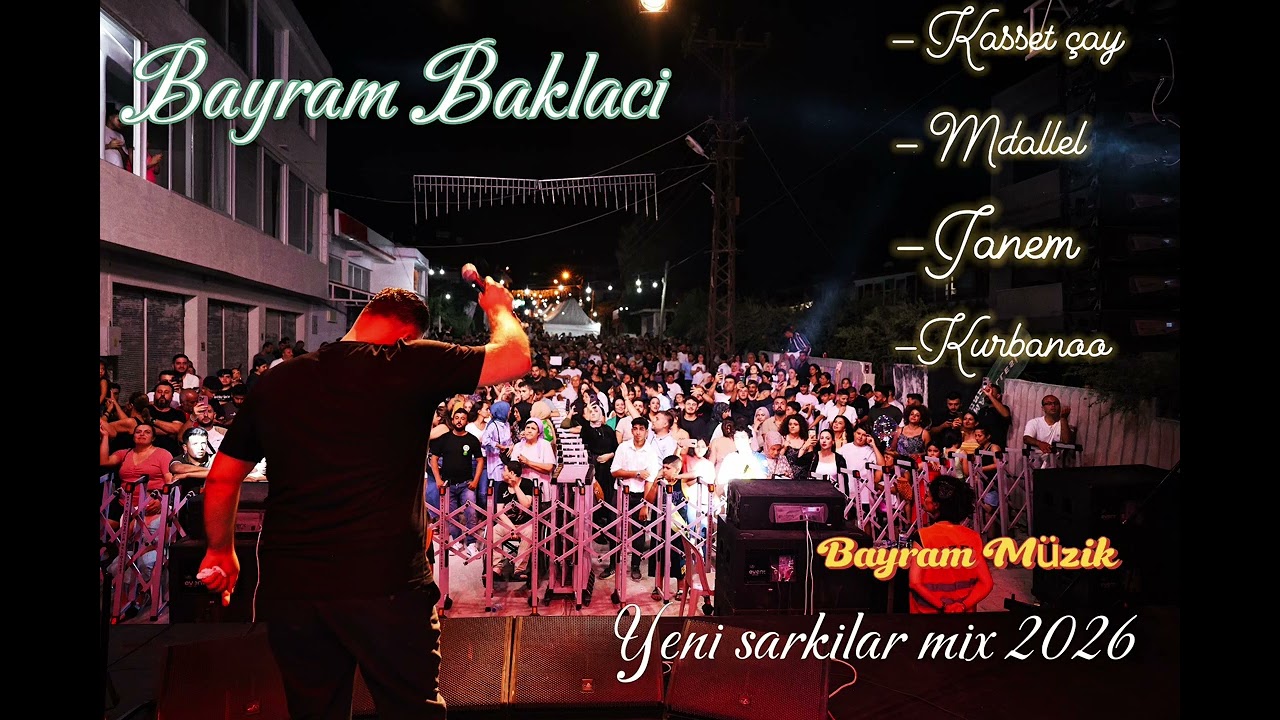 Bayram Baklaci Yeni Sarkilar 2026, -Kaset &ccedil;ay كاسة شاي -Mdelel مدلل -Janem جانم -Kurbano قوربانو😊