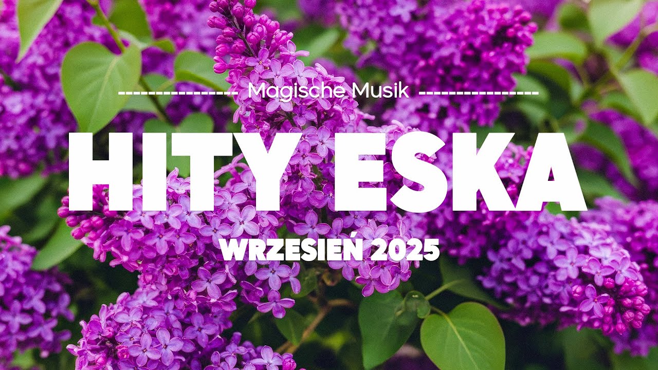Eska Hity Wrzesień 2025 🎵 Najlepsza Muzyka Radia & Największe Przeboje Vol.19