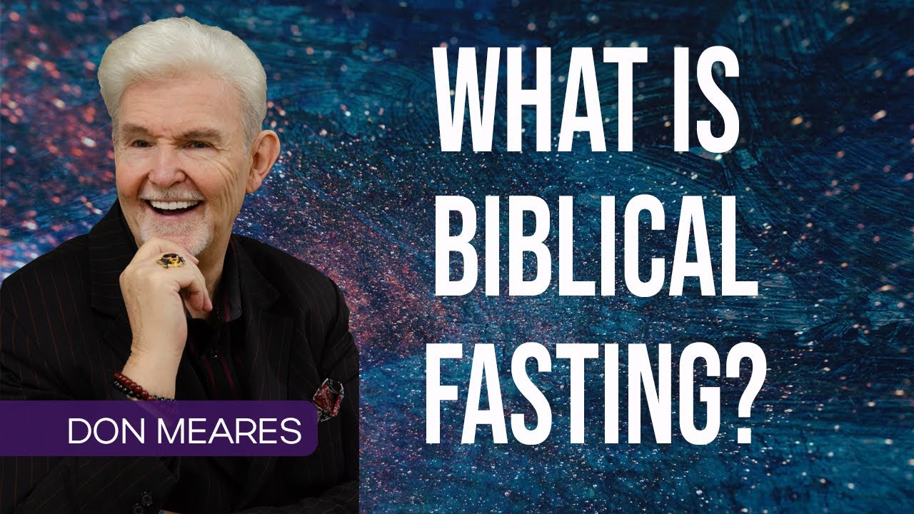 What is Biblical Fasting? | Don Meares