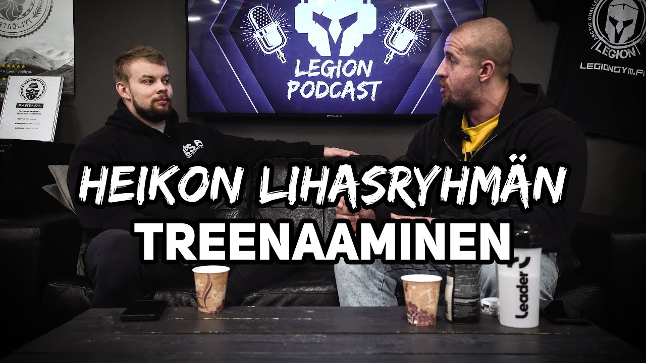 Heikon lihasryhmän treenaaminen - Legion Podcast #13