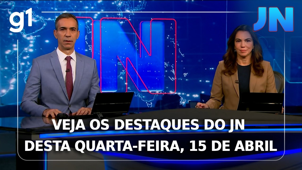 Jornal Nacional: Veja os destaques do JN desta quarta-feira, 15 de abril