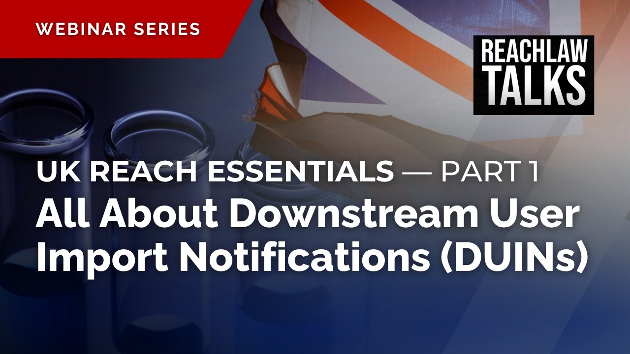 Основы UK REACH, часть 1: всё о уведомлениях об импорте от последующих пользователей (DUINs)