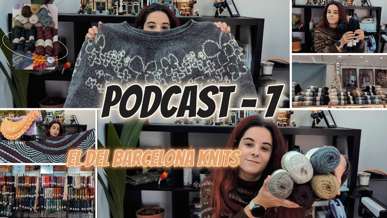 Podcast 7 - El del Barcelona Knits 2024