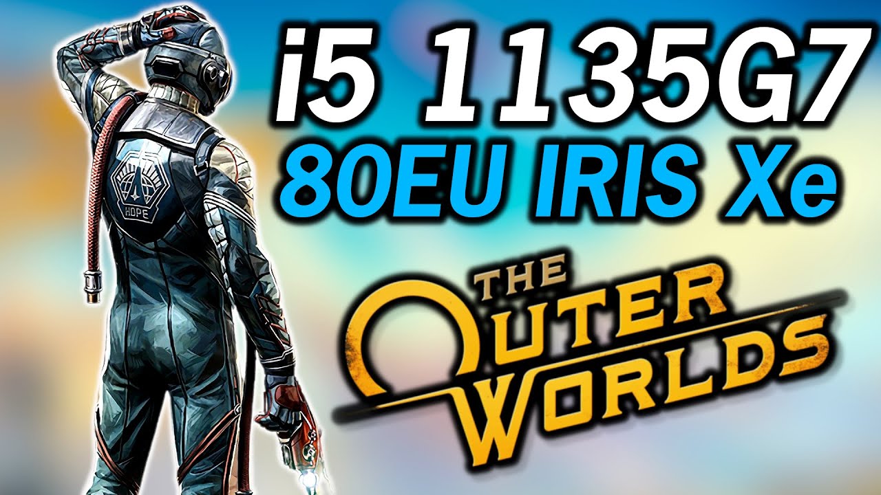 The Outer Worlds - Intel i5-1135G7 Tiger Lake Xe Graphics Performance 1080P