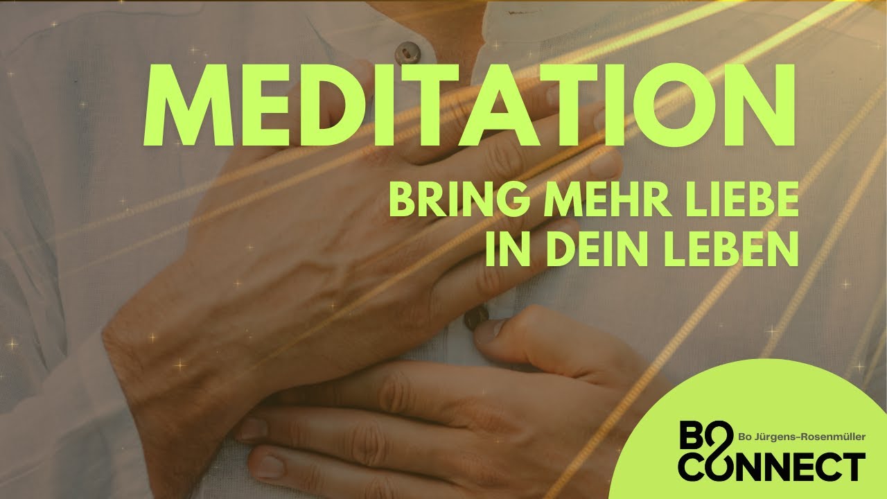 Bring mehr Liebe in Dein Leben - Geführte Meditation