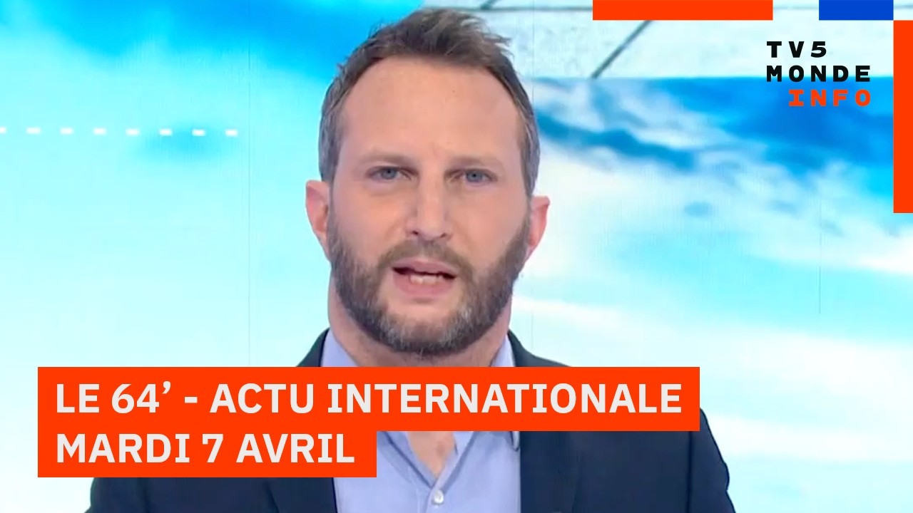 Le 64' - L'actualit&eacute; internationale du mardi 07 avril 2026 - TV5MONDE