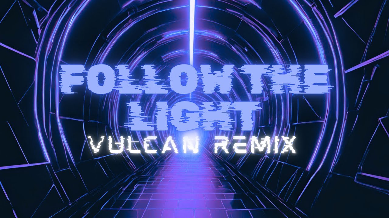 Follow the Light - VULCN Remix