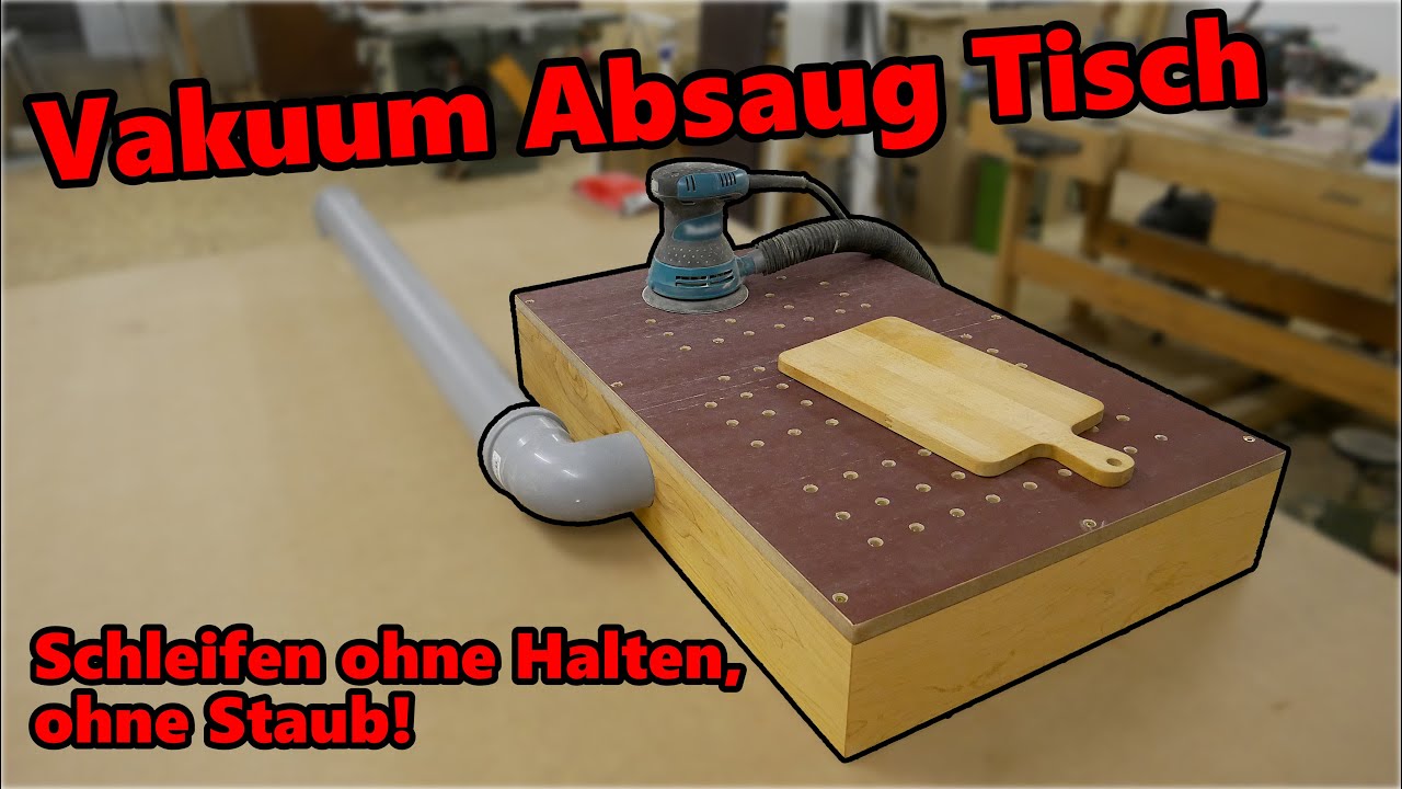 Vakuum Absaug Tisch, das musst du nachbauen !