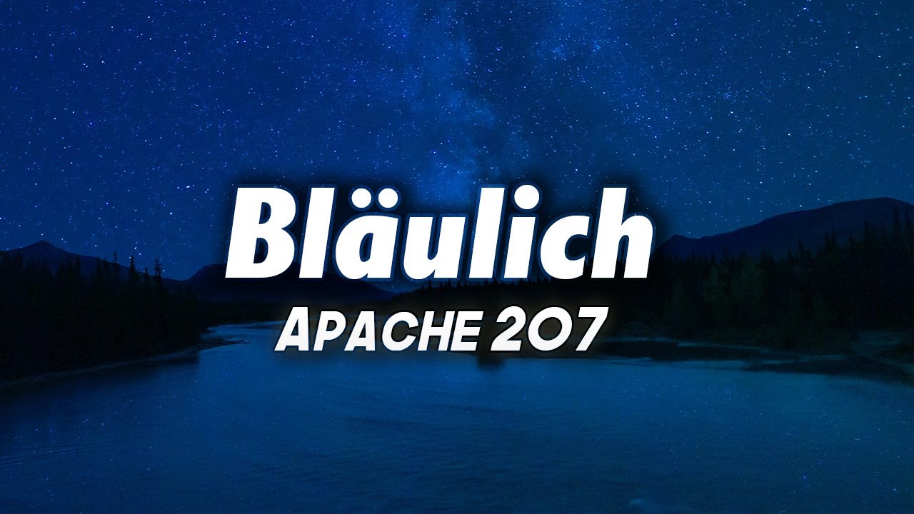 Apache 207 - Bl&auml;ulich (Lyrics)