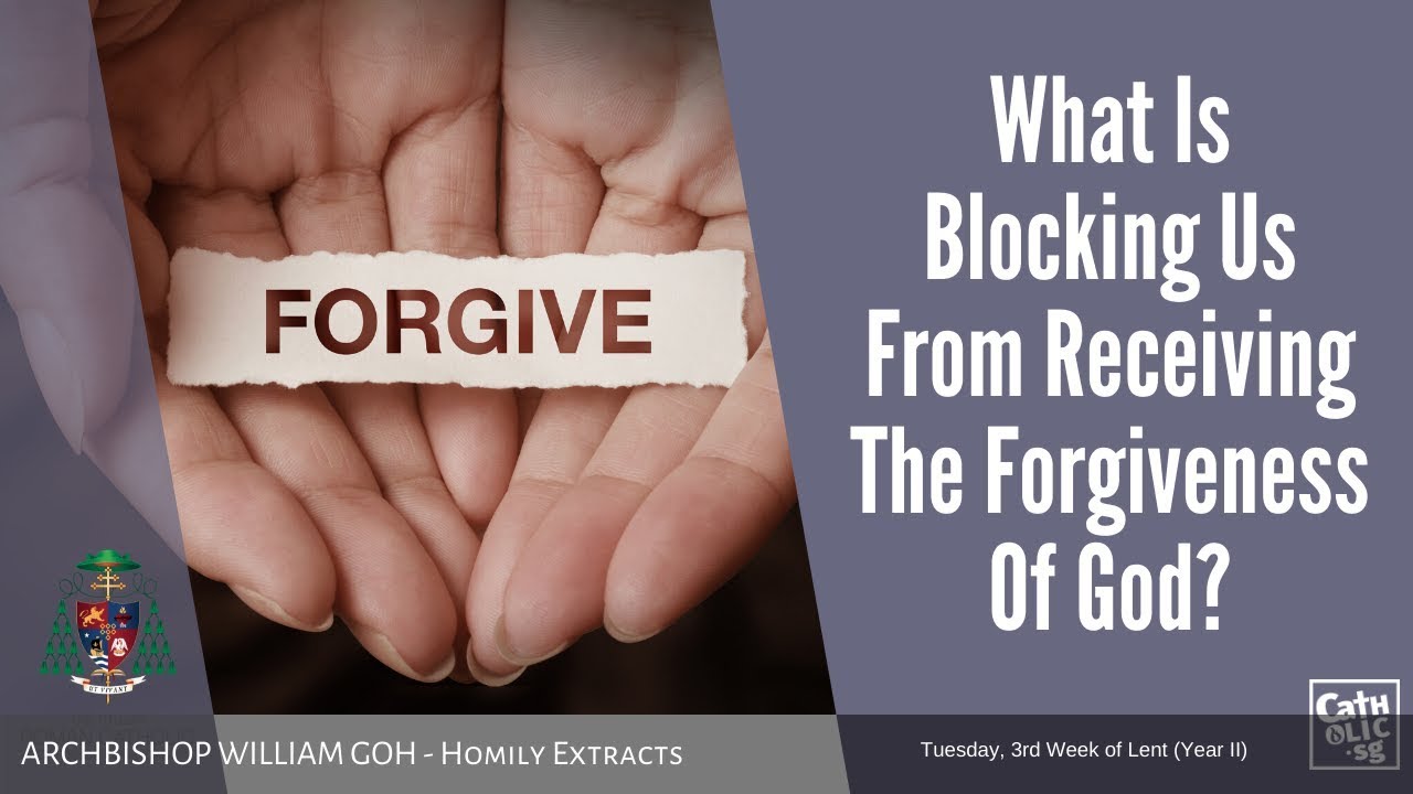 What Blocks Us From Receiving God's Forgiveness?  -  Homily by Archbishop William Goh (17 Mar 2020)