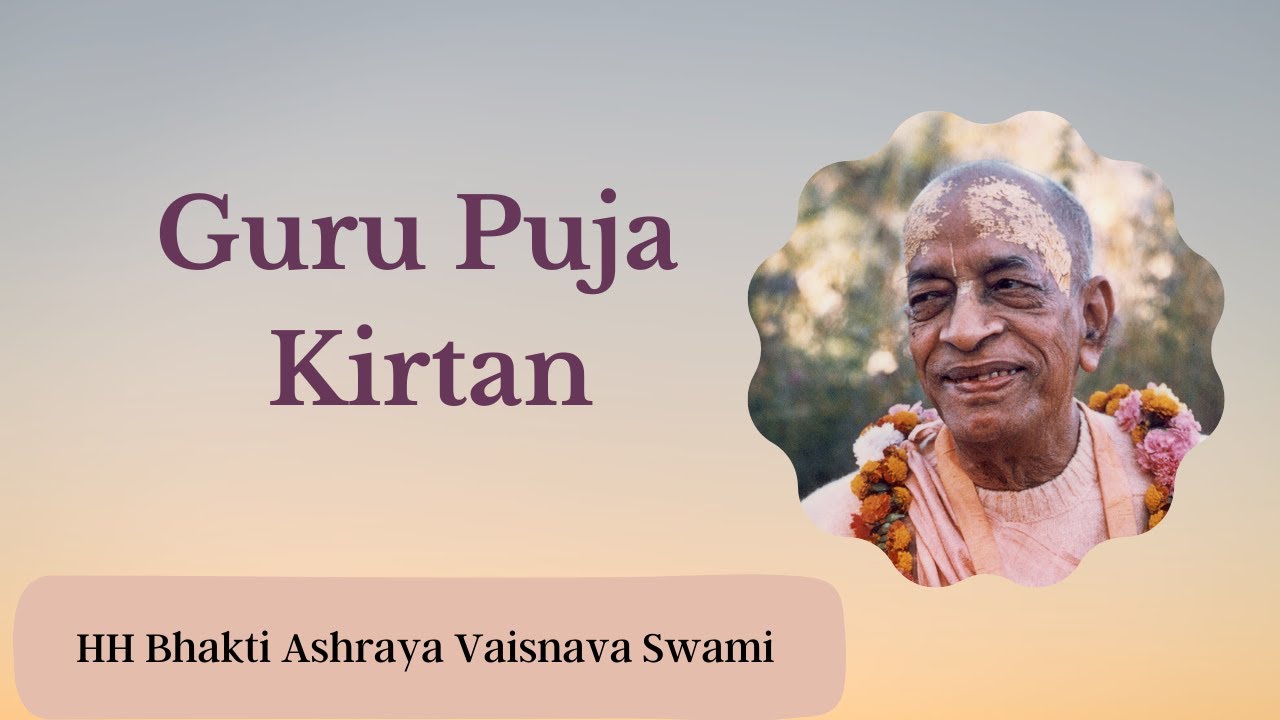 Guru Puja Kirtan |  | HH Bhakti Ashraya Vaisnava Swami