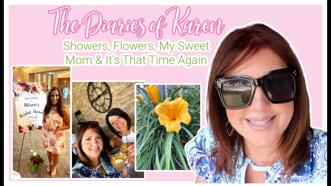 The Diaries of Karen:  Showers, Flowers, My Sweet Mom & It's That Time Again | 2021
