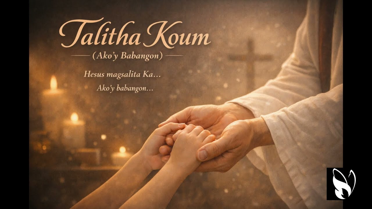 Talitha Koum (Ako’y Babangon) | Awit ng Pananampalataya
