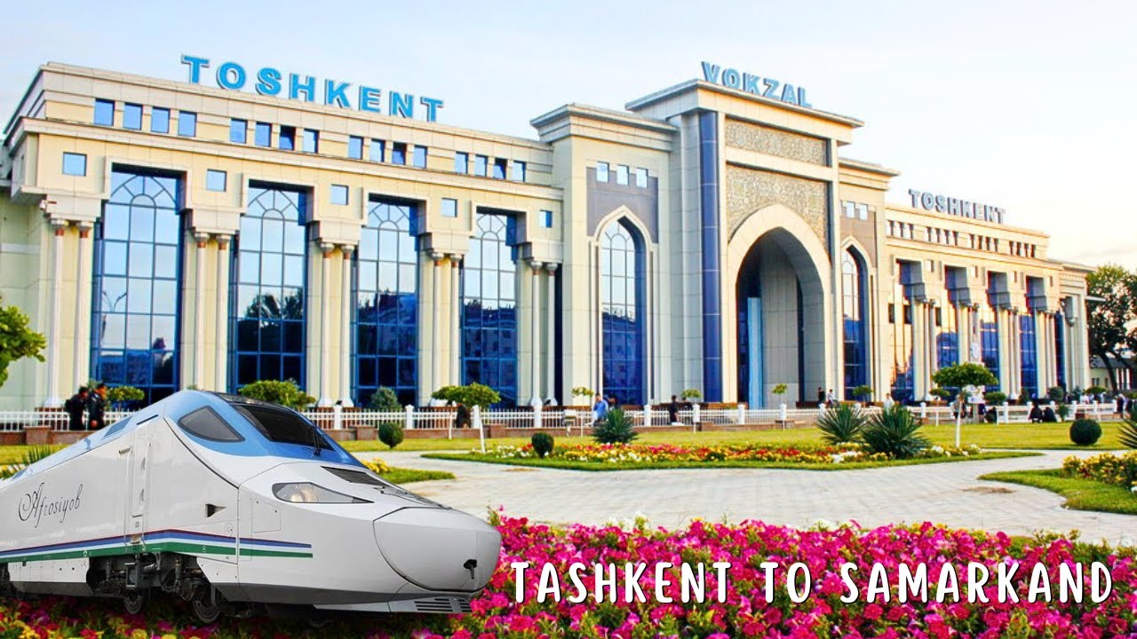 Tashkent to Samarkand: What You Need to Know Before Taking the Afrosiyob Train