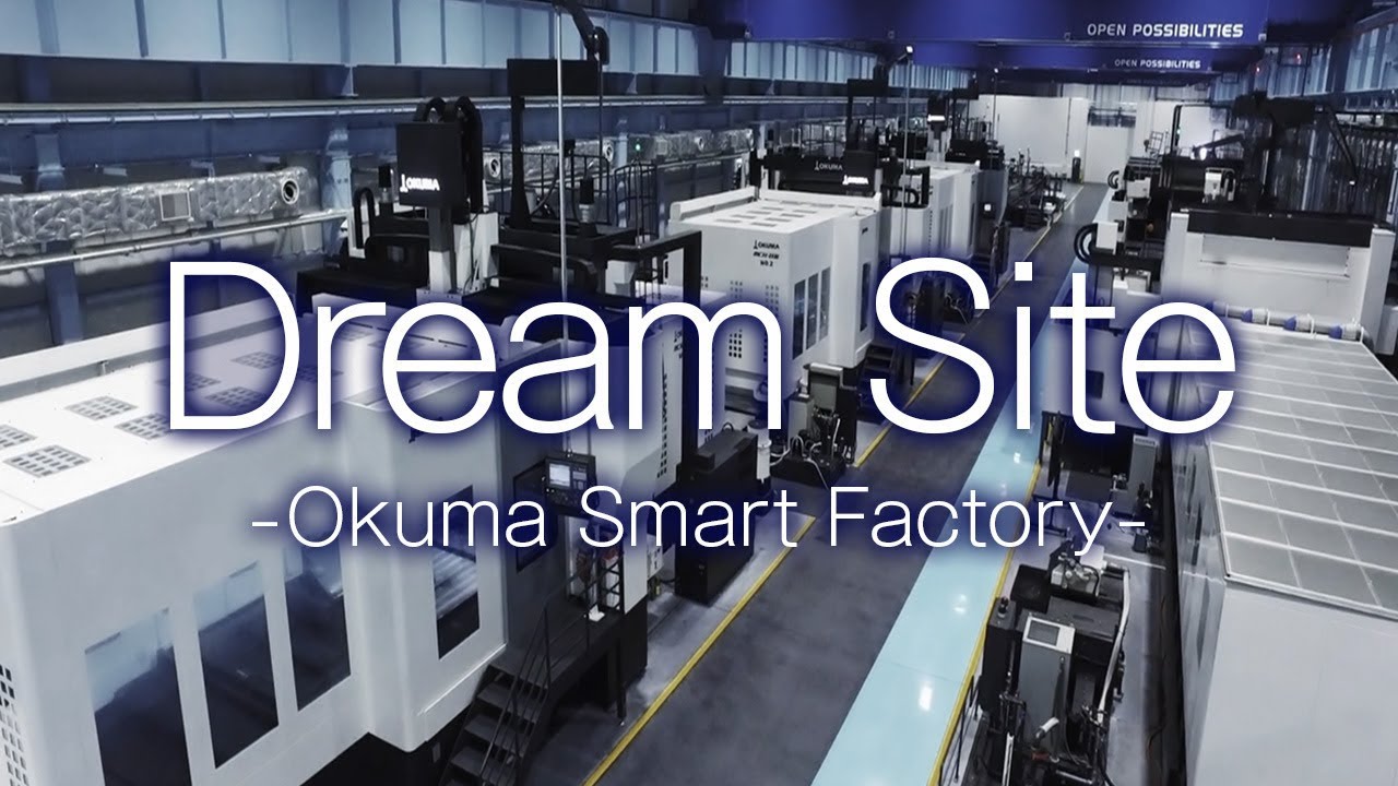 Dream Site -Okuma Smart Factory-【オークマ】