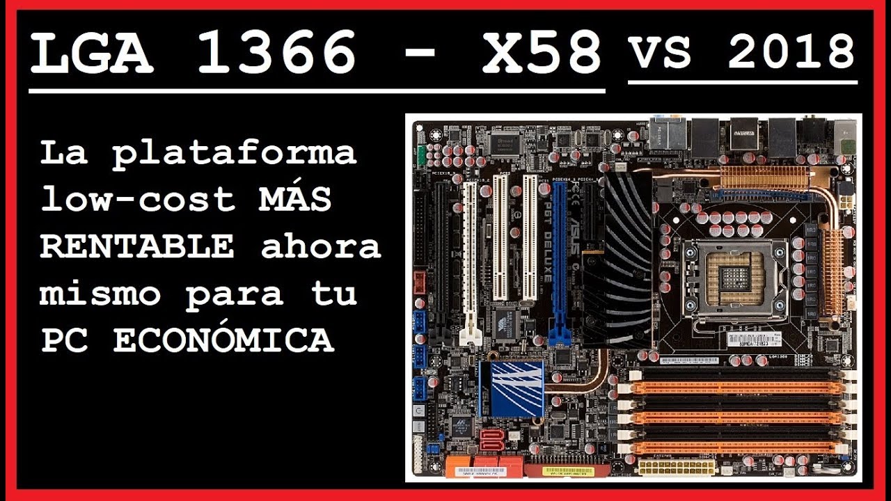 Mi opinión sobre X58: La plataforma que DEBES considerar para tu PC económica.
